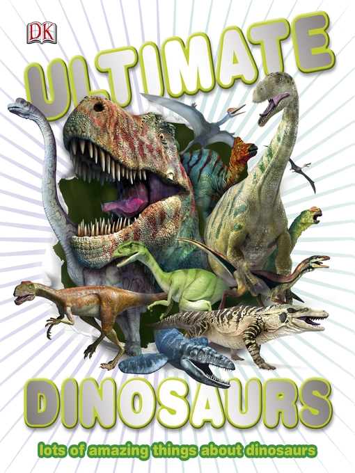 Détails du titre pour Ultimate Dinosaurs par DK - Disponible